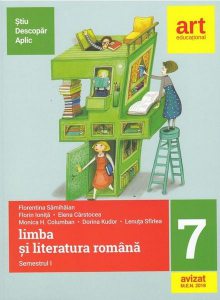Limba şi literatura română pentru clasa a VII-a. Semestrul I (Metoda ştiu-descopăr-aplic)
