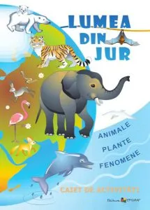 Lumea din jur. Caiet de activități