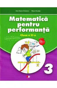 Matematica pentru performanta Clasa a 3- a de Ana-Maria Canavoiu