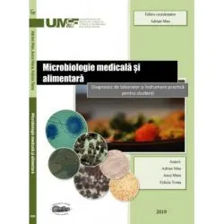 Microbiologie medicala si alimentara. Diagnostic de laborator si indrumare practica pentru studenti. Alb-negru de Adrian Man.