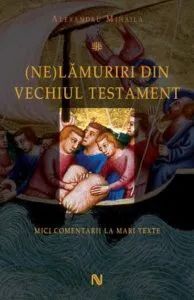 (Ne)Lamuriri din Vechiul Testament de Alexandru Mihaila