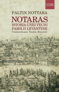 Notaras. Istoria unei vechi familii levantine. Constantinopol, Venetia, Bucuresti