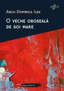 O veche oboseala de soi mare de Anca- Dominica Ilea