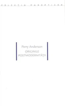 Originile postmodernităţii de Perry Anderson