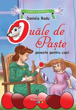 Ouale de paste. Lumea copilariei