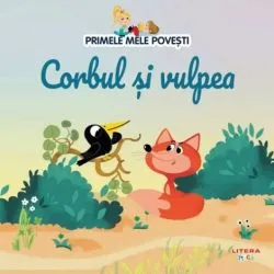 Primele mele povesti. Corbul si vulpea de Anonim