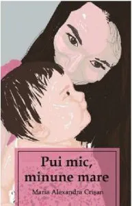 Pui mic, minune mare de Maria Alexandra Crisan