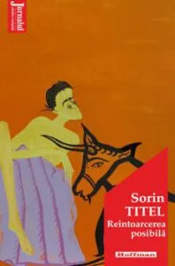 Reintoarcerea posibila - Sorin Titel, Editia 2021 de Sorin Titel