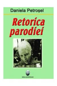 Retorica parodiei de Daniela Petrosel
