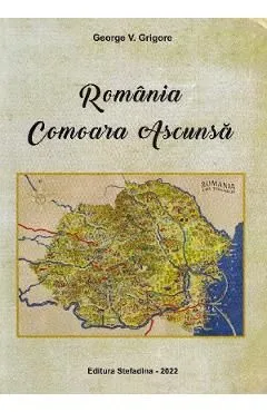 Romania. Comoara ascunsa de George V. Grigore