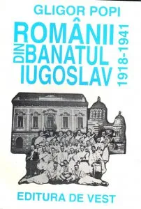 Romanii din Banatul Iugoslav 1918-1941 de Gligor Popi