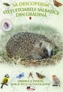 Sa descoperim vietuitoarele salbatice din gradina