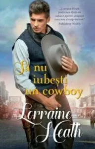 Sa nu iubesti un cowboy de Lorraine Heath
