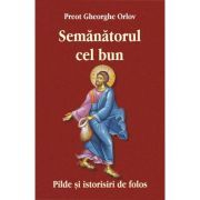 Semanatorul cel bun. Pilde si istorisiri de folos