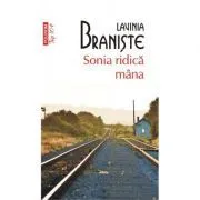 Sonia ridica mana (editie de buzunar) de Lavinia Braniste