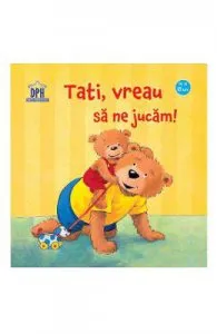 Tati, vreau sa ne jucam!
