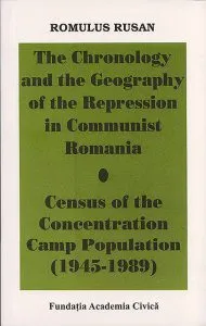 The Chronology and the Geography of the Repression in Communist Romania de Romulus Rusan
