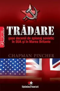 Tradare. Sase decenii de spionaj sovietic in SUA si in Marea Britanie de Chapman Pincher