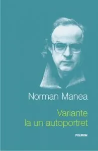 Variante la un autoportret de Norman Manea