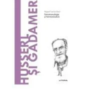 Volumul 38. Descopera Filosofia. Husserl si Gadamer de Miguel Garcia-Baro