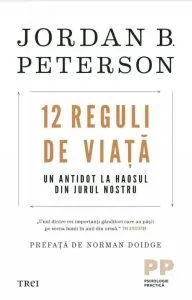 12 Reguli de viata. Un antidot la haosul din jurul nostru de Jordan B. Peterson