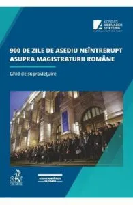 900 de zile de asediu neintrerupt asupra magistraturii romane. Ghid de supravietuire de Alinel Bodnar