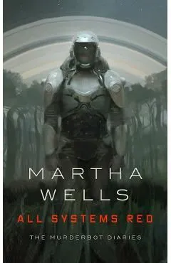 All Systems Red. The Murderbot Diaries #1 de Martha Wells