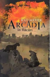 Arcadia in flacari de Kai Meyer