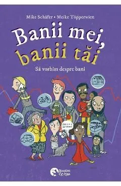 Banii mei, banii tai. Sa vorbim despre bani de Meike Topperwien
