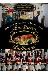 Bucataria Balkaniei de Horia Pana
