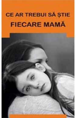 Ce ar trebui sa stie fiecare mama