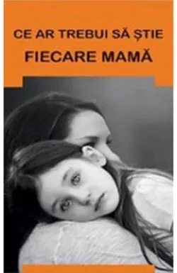 Ce ar trebui sa stie fiecare mama