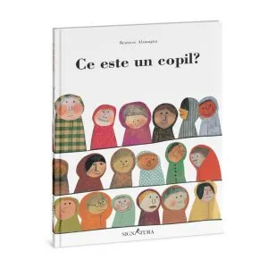Ce este un copil? de Beatrice Alemagna