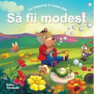 Ce inseamna in lumea mea sa fii modest