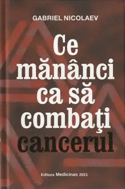 Ce mananci ca sa combati cancerul de Gabriel Nicolaev