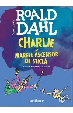 Charlie si Marele Ascensor de Sticla de Roald Dahl