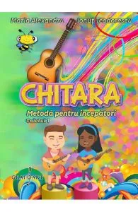 Chitara. Metoda pentru incepatori de Maria Alexandru