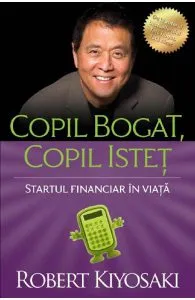 Copil bogat, copil istet Ed.4 de Robert T. Kiyosaki
