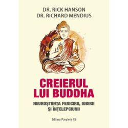 Creierul lui Buddha. Neurostiinta fericirii, iubirii si intelepciunii