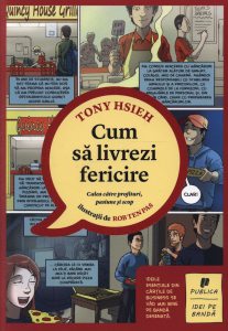 Cum sa livrezi fericire - comics. Calea catre profituri, pasiune si scop