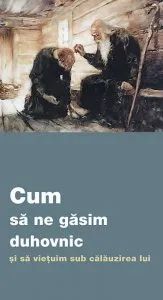 Cum sa ne gasim duhovnic si sa vietuim sub calauzirea lui