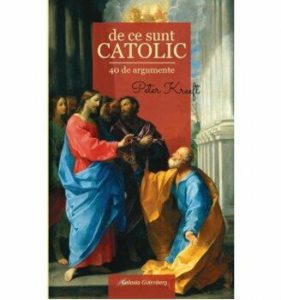 De ce sunt CATOLIC - 40 de argumente