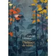Declaratie de iubire. Editie cartonata de Gabriel Liiceanu