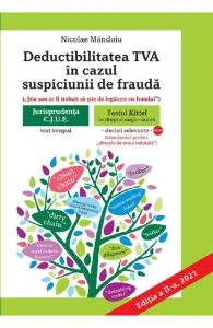 Deductibilitatea TVA in cazul suspiciunii de frauda Ed.2021 de Nicolae Mandoiu