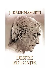 Despre educaţie de Jiddu Krishnamurti