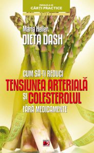 Dieta DASH. Cum sa-ti reduci tensiunea arteriala si colesterolul fara medicamente