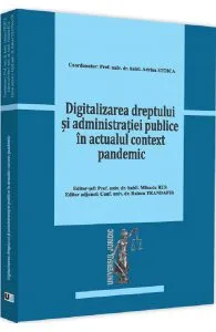 Digitalizarea dreptului si administratiei publice in actualul context pandemic de Adrian Stoica