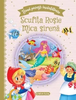 Doua povesti incantatoare: Scufita Rosie si Mica sirena