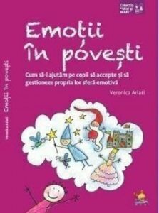 Emotii in povesti. Cum sa-i ajutam pe copii sa accepte si sa gestioneze propria lor sfera emotiva