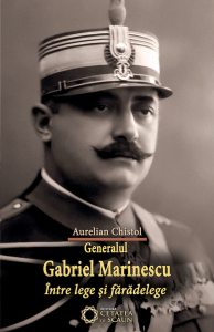 Generalul Gabriel Marinescu intre lege si faradelege